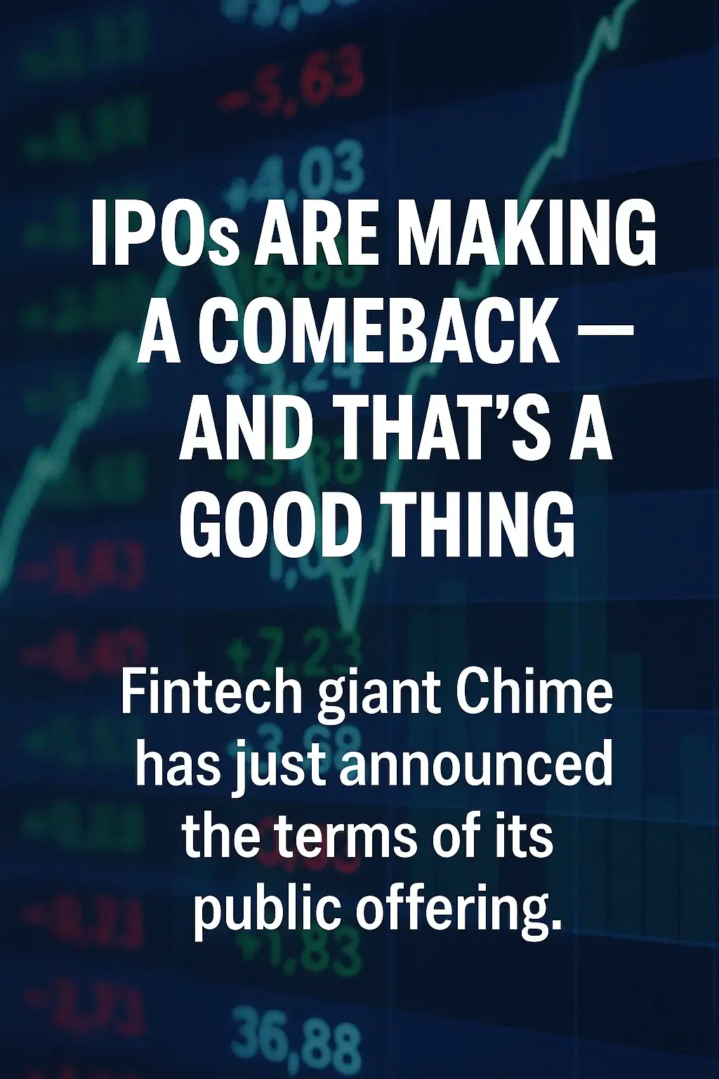 The Return of IPOs: Fintech and Crypto Companies Are Going Public Again